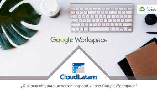 ¿Qué necesito para un correo corporativo con Google Workspace?