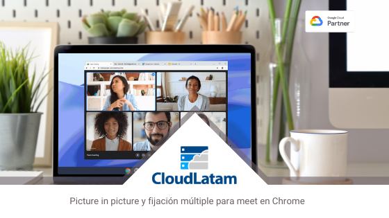 Picture y fijación múltiple disponibles para Google Meet en Chrome