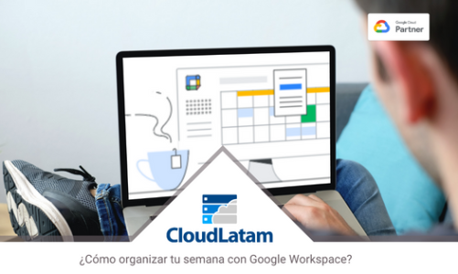 ¿Cómo organizar tu semana con Google Workspace?