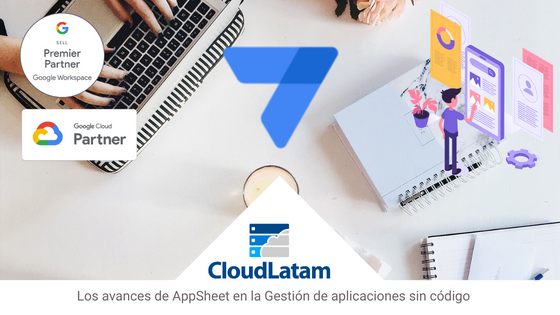 Los avances de AppSheet en la Gestión de aplicaciones sin código.