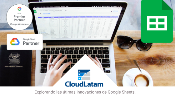 Explorando las últimas innovaciones de Google Sheets.